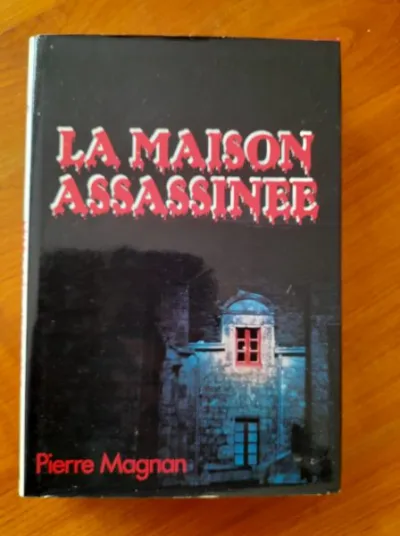 La maison assassinée - pierre magnan - Livres - Saint-Satur (18300)