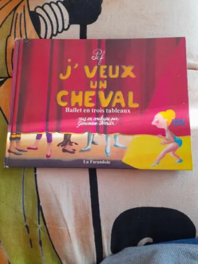 J' veux un cheval , ballet en 3 tableaux- pef - Livres - Saint-Satur (18300)