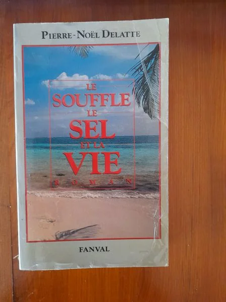 Le souffle, le sel et la vie - delatte pierre-noël - Livres - Saint-Satur (18300)