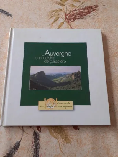 Livre l'auvergne , une cuisine de caractère - Livres - Saint-Satur (18300)