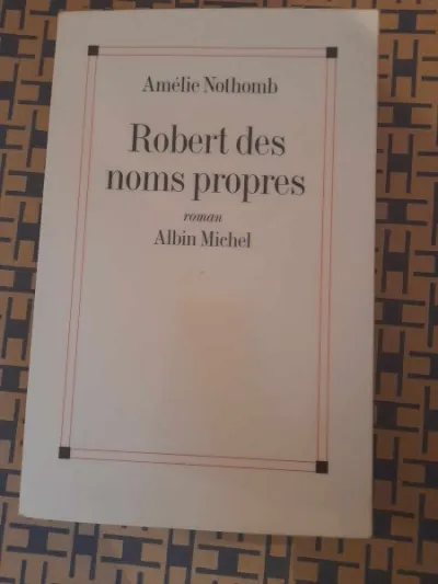 Robert des noms propres - amélie nothomb - Livres - Saint-Satur (18300)