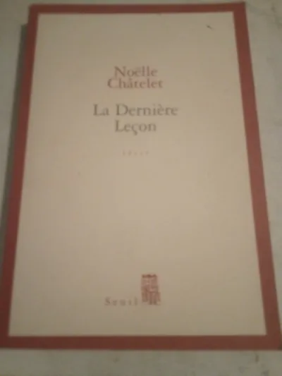 Livre noelle chatelet "la dernière leçon " - Livres - Saint-Satur (18300)