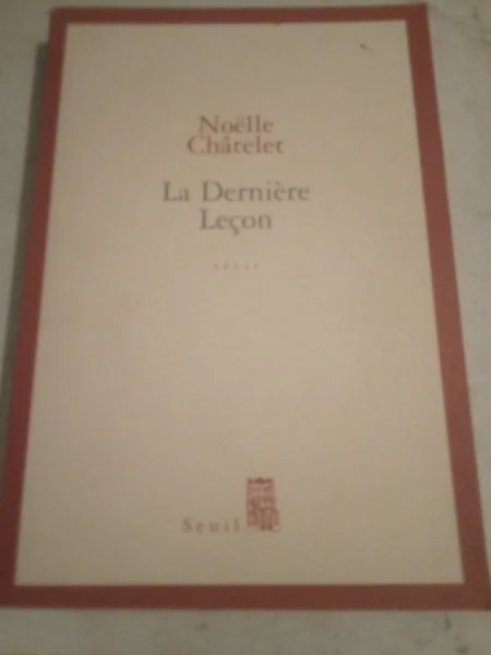 Livre noelle chatelet "la dernière leçon " - Livres - Saint-Satur (18300)