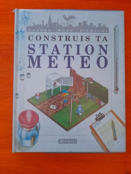 Nature mode d' emploi - construit ta station météo - Livres - Saint-Satur (18300)