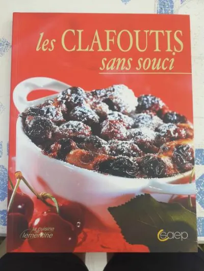 Les clafoutis sans soucis - la cuisine de clémenti - Livres - Saint-Satur (18300)