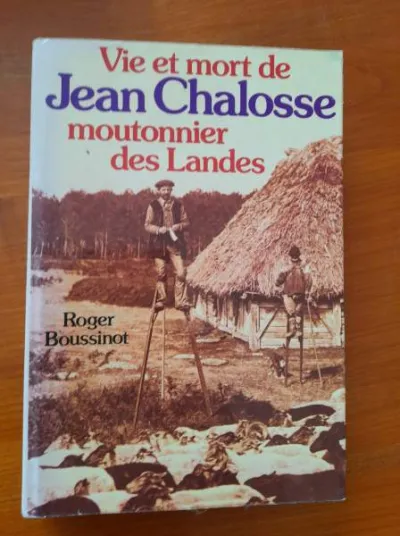 Vie et mort de jean chalosse , moutonnier des land - Livres - Saint-Satur (18300)