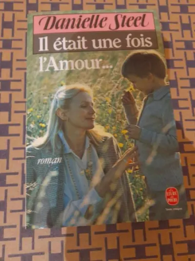 Il était une fois l' amour ...- danielle steel - Livres - Saint-Satur (18300)