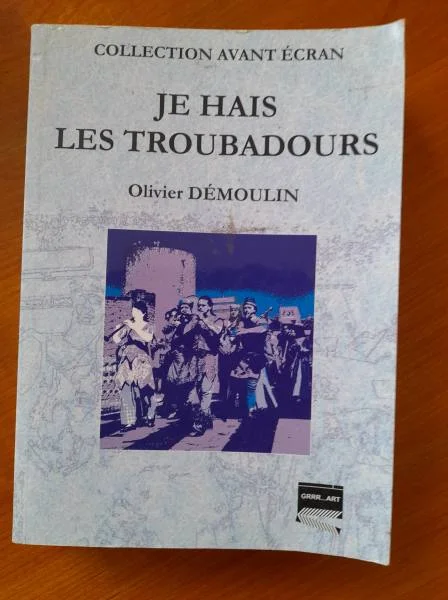 Je hais les troubadours - démoulin olivier - Livres - Saint-Satur (18300)