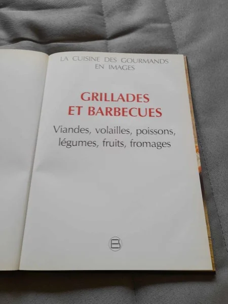La cuisine des gourmands en image -les grillades - Livres - Saint-Satur (18300)