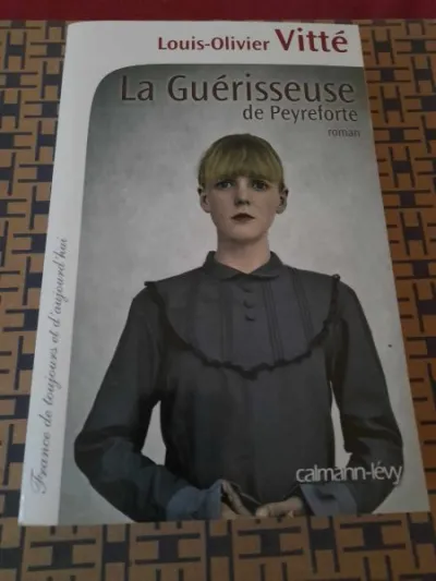 La guérisseuse de peyreforte - louis - olivier vit - Livres - Saint-Satur (18300)