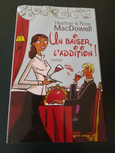 Un baiser,l' addition! - heather &amp; rose macdow - photo 2